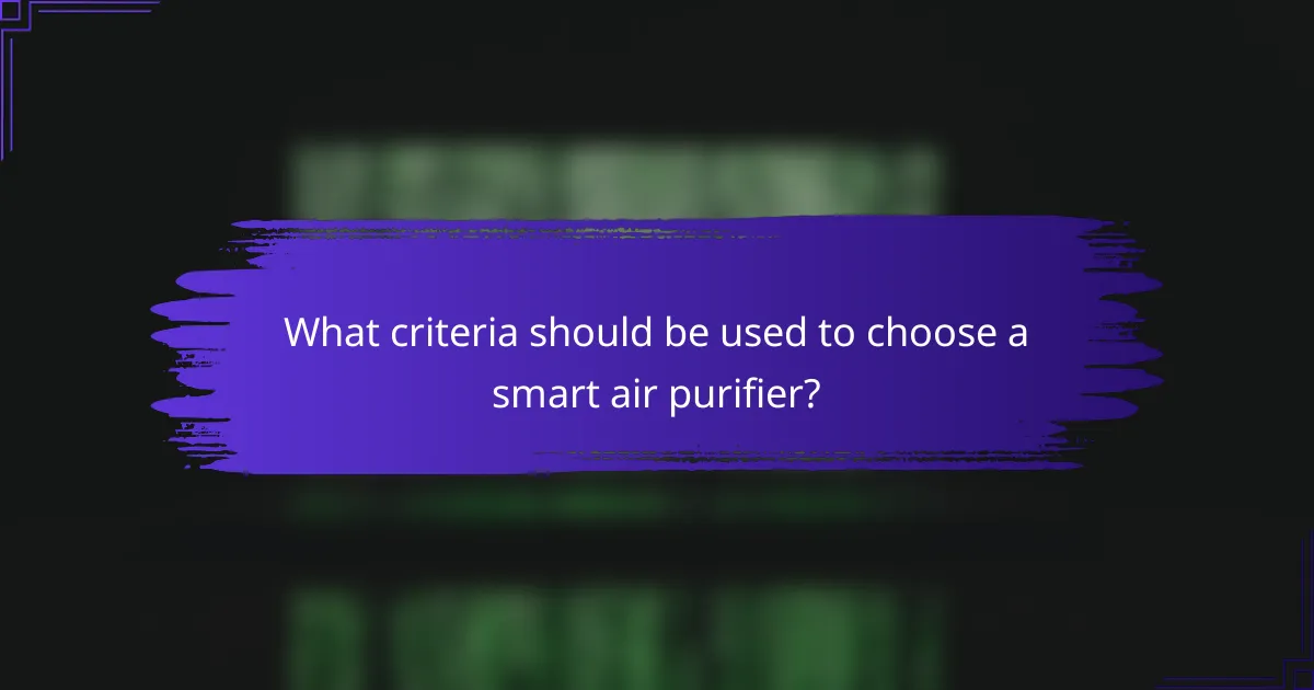 What criteria should be used to choose a smart air purifier?